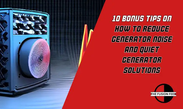 10 Bonus Tips On How To Reduce Generator Noise