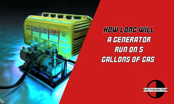 How Long Will A Generator Run On 5 Gallons Of Gas?