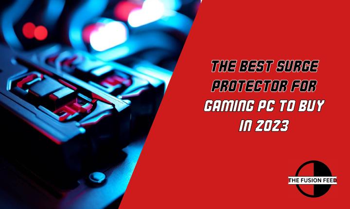 The Best Surge Protector for Gaming PC to Buy in 2023