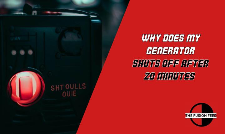 Why Does My Generator Shuts Off After 20 Minutes?