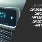 Factors To Consider When Choosing Portable Air Conditioner Wattage