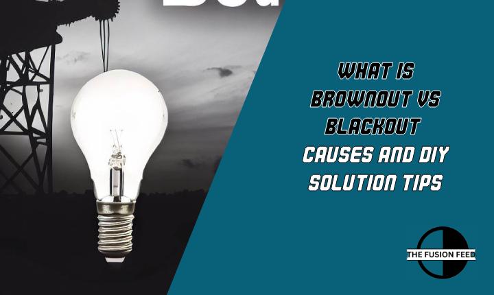 What Is Brownout vs Blackout? Causes And DIY Solution Tips
