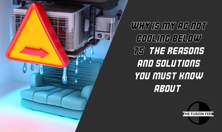 Why Is My AC Not Cooling Below 75? The Reasons and Solutions You Must Know About!