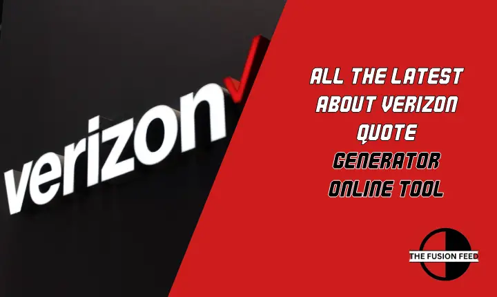 All the Latest About Verizon Quote Generator Online Tool