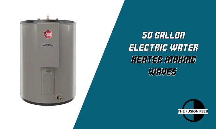 50 Gallon Electric Water Heater Making Waves!