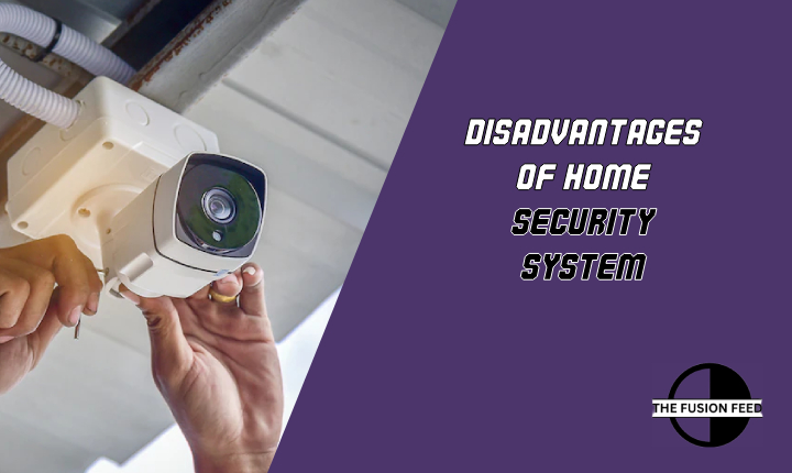 What are the disadvantages of home security system?