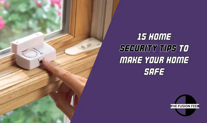 15 Home Security Tips to Make Your Home Safe