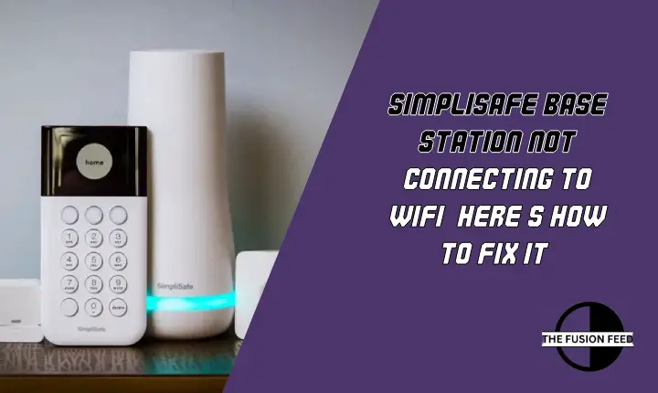 SimpliSafe Base Station Not Connecting to WiFi? Here’s How to Fix It!